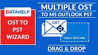 DataHelp OST to PST Wizard - How to Convert OST to Outlook PST File & Access it in MS Outlook
