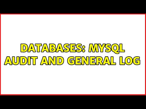 Databases: MySQL audit and general log