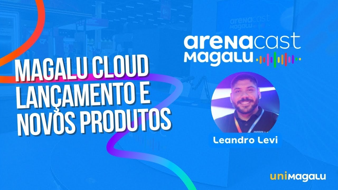 Magalu Cloud - Lançamento e Novos Produtos - Leandro Levi - YouTube