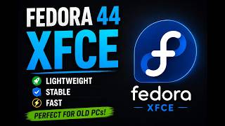 Fedora 44 XFCE Review: The Best Lightweight Linux for Old PCs?