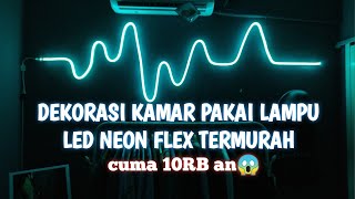 DEKORASI KAMAR DENGAN LAMPU LED NEON FLEX SELANG TERMURAH | hasilnya rapih dan bagus banget!!!