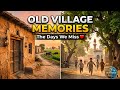 🏡❤️ Old Village & Old House Memories | Beautiful Life Memories 🌳🌅 | Nostalgic Village Lifestyle 🕰️✨
