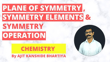 Plane of symmetry, symmetry elements and symmetry operations | By AJIT KANSHIDE BHARATIYA