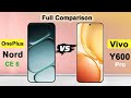 OnePlus Nord CE 6 vs Vivo Y600 Pro Full Comparison