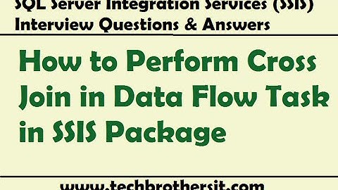 SSIS Interview Questions Answers | How to Perform Cross Join in Data Flow Task in SSIS Package