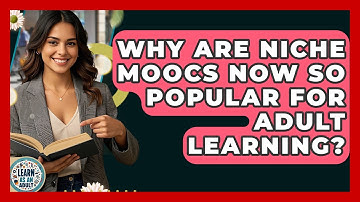 Why Are Niche MOOCs Now So Popular For Adult Learning? - Learn As An Adult