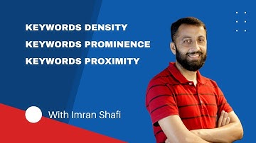 Understand Keywords Density | Keywords Prominence and Keywords Proximity | Imran Shafi