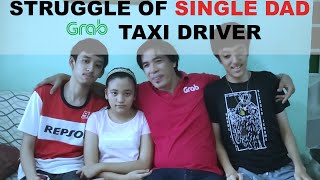 STRUGGLE OF SINGLE DAD GRAB TAXI DRIVER