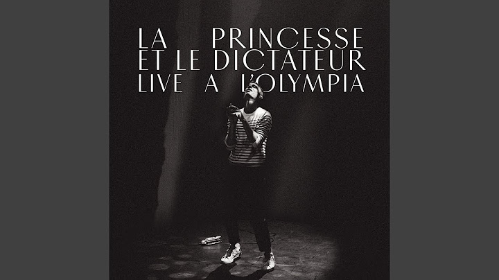 La princesse et le dictateur (Live à L'Olympia)
