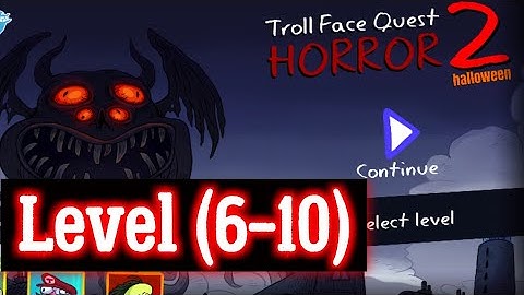 Troll Face Quest Horror 2 Level 6 7 8 9 10 Solution hint walkthrough