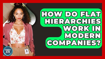 How Do Flat Hierarchies Work In Modern Companies? - First Job Success Guide