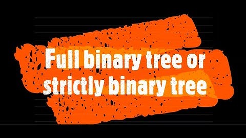 Full binary tree or strictly binary tree I Structure and Applications