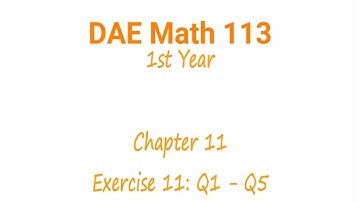 DAE Maths 113 1st Year: Chapter 11 Exercise 11 (Question 1 - 5)