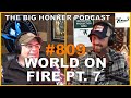 The big honker podcast episode 809 world on fire pt 7