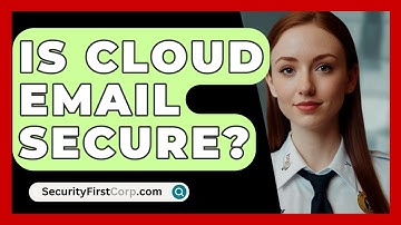 Is Cloud Email Secure? - SecurityFirstCorp.com