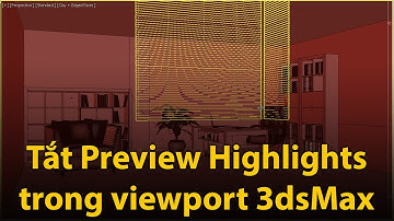 Hướng dẫn bỏ viền vàng highlight khi chọn object trong viewport của 3dsMax