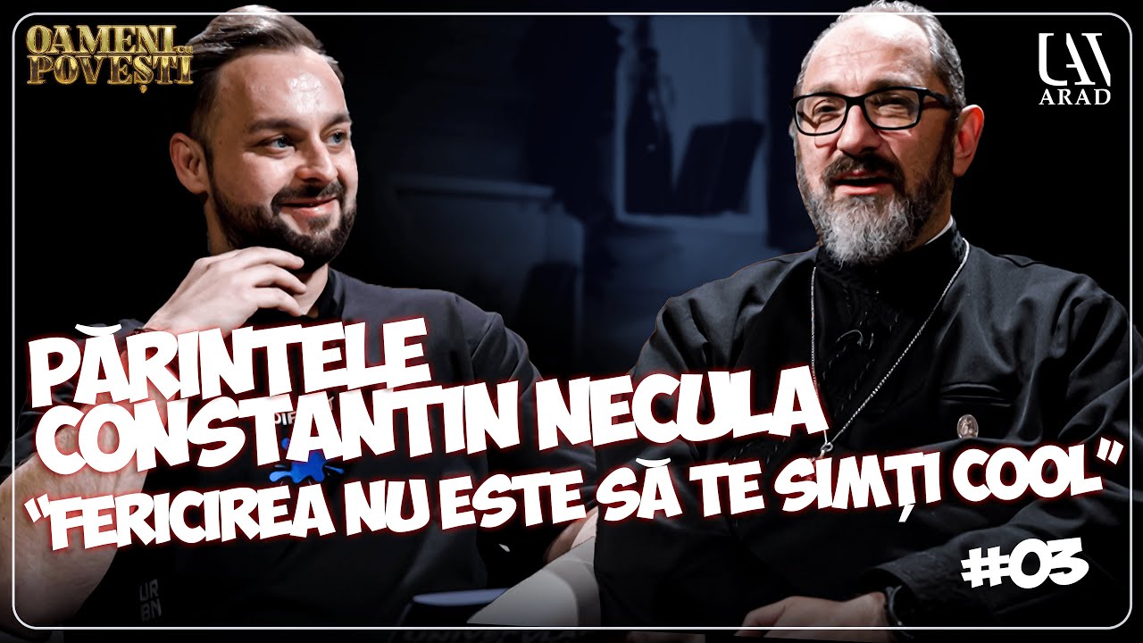 Părintele Constantin Necula: Fericirea nu este să te simți cool | Podcast Oameni cu Povești byUAV#03