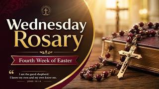 Wednesday Rosary | Fourth Week of Easter