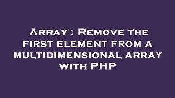 Array : Remove the first element from a multidimensional array with PHP