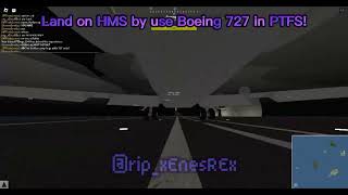 Land on HMS by using a Boeing 727 in Roblox PTFS!