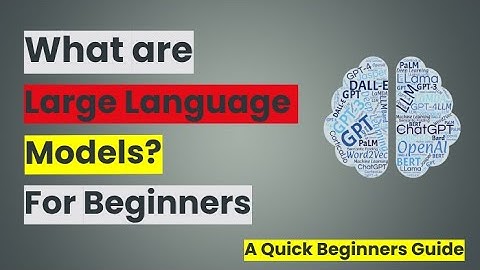 What are Large Language Models? | How LLM work? A Beginner’s Guide | Introduction to LLM
