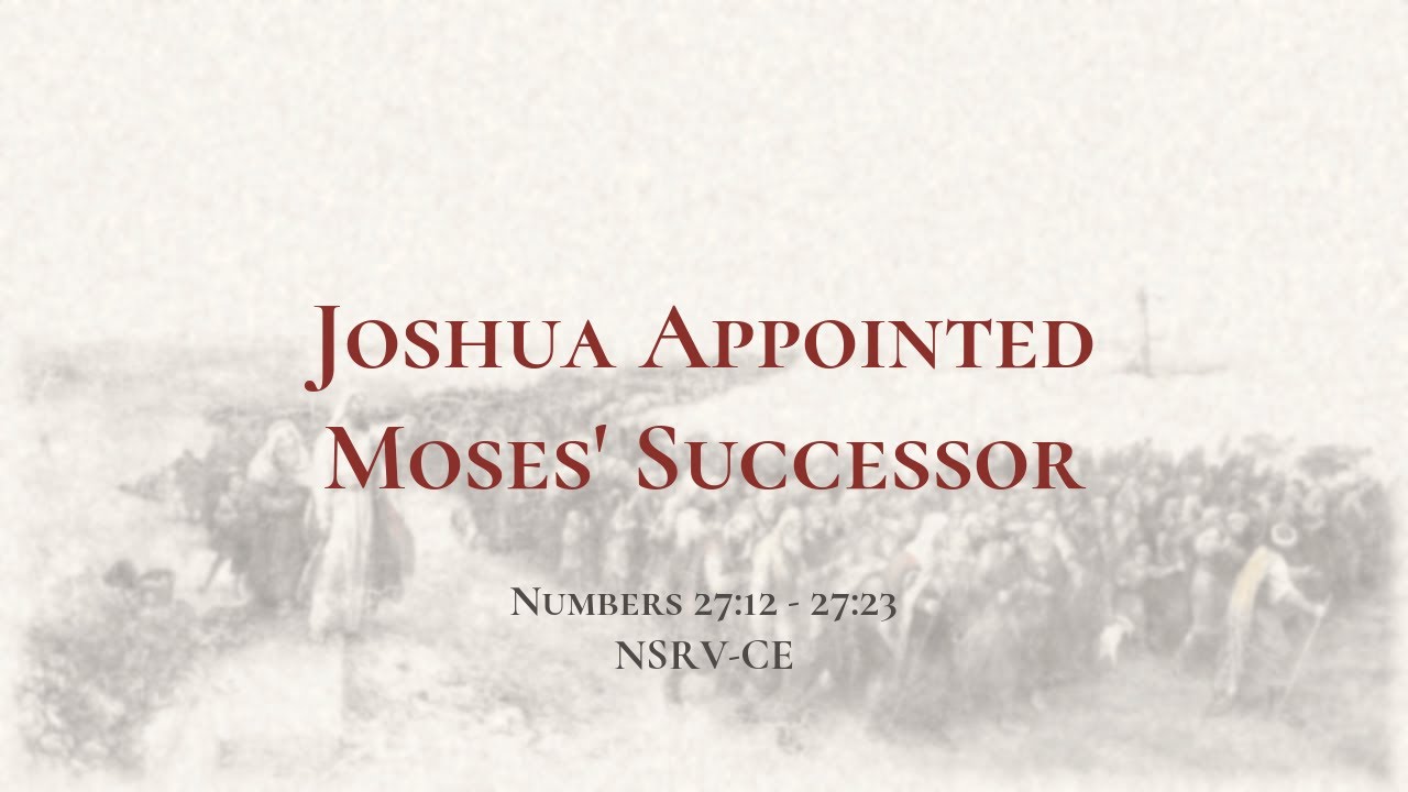 Joshua Appointed Moses' Successor - Holy Bible, Numbers 