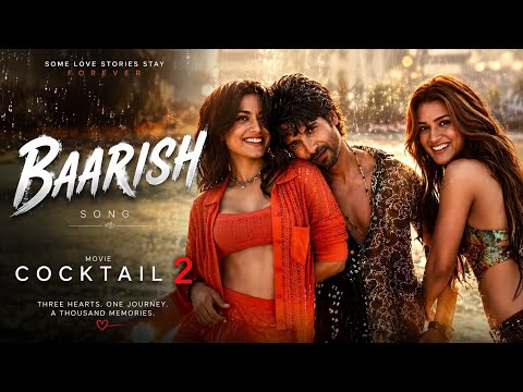 Baarish | Cocktail 2 | Shahid Kapoor | Rashmika Mandanna | Kriti Sanon | Romantic Love Songs 2026