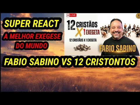 FABIO SABINO VS 12 CRSTONTOS SUPER REACT DA MELHOR EXEGESE DO MUNDO