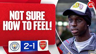 Not Sure How To Feel Man City 2-1 Arsenal