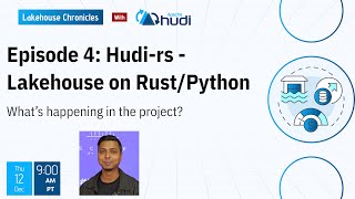 Ep 4: Hudi-rs (Lakehouse in Rust/Python) - What's Happening in the Project?