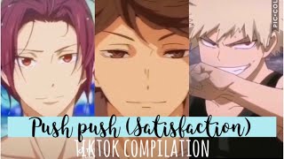 « push push » (satisfaction) anime tiktok compilation that no one asked for