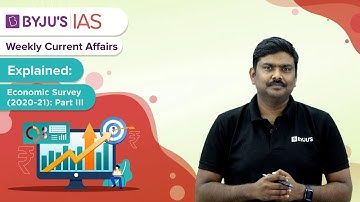 Explained: Economic Survey (2020-21): Part 3 | UPSC/CSE 2021