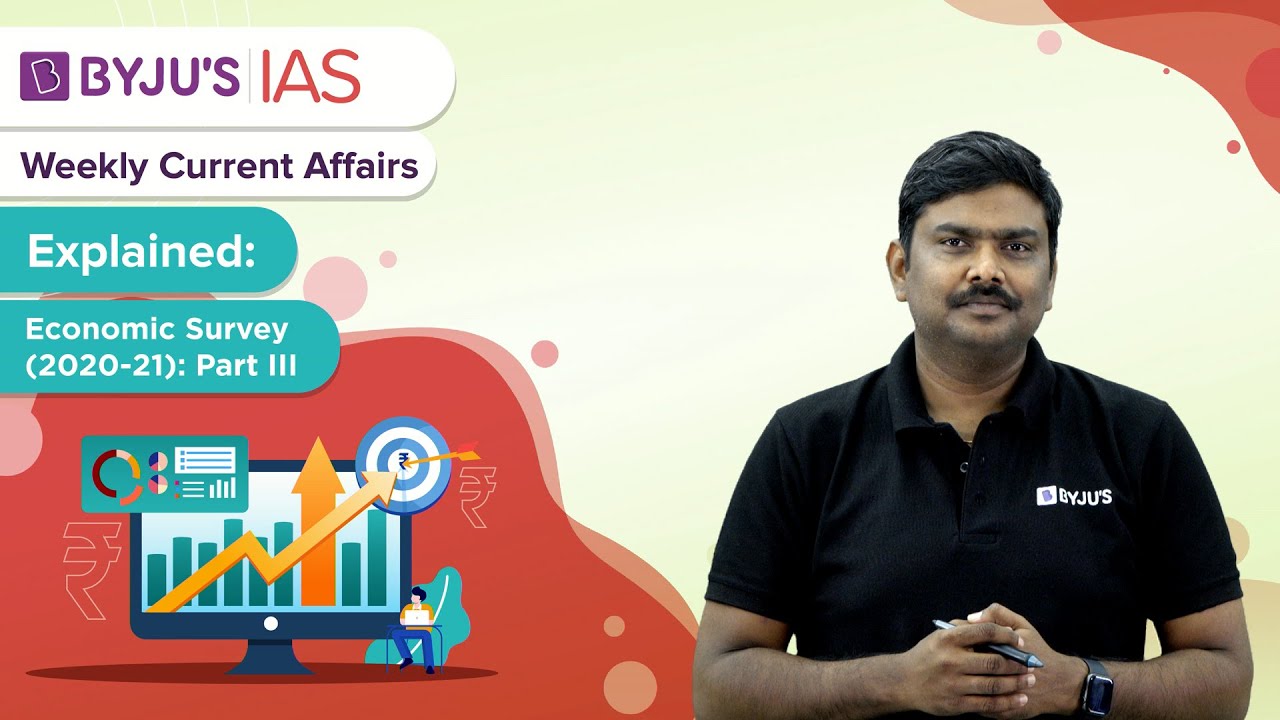 Explained: Economic Survey (2020-21): Part 3 | UPSC/CSE 2021