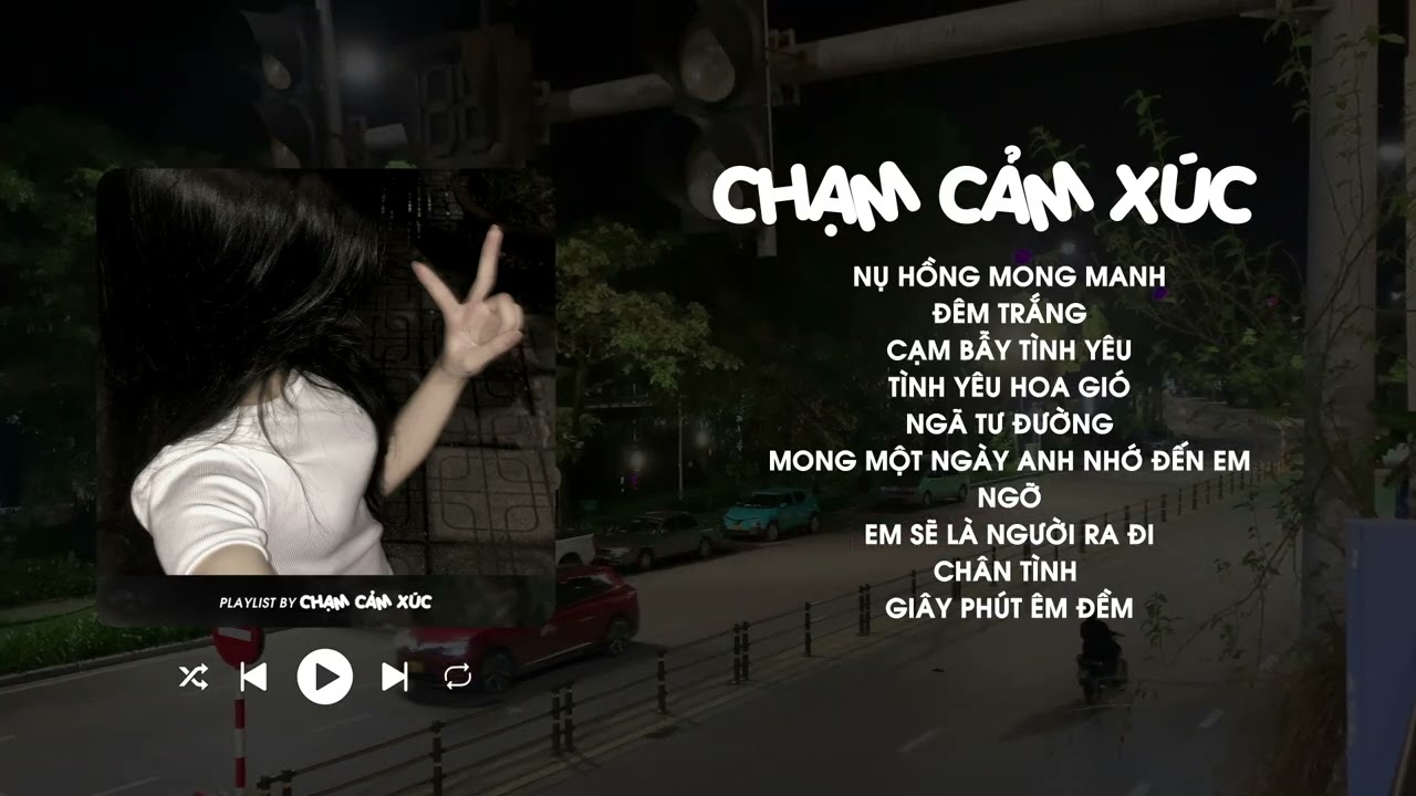 Nụ Hồng Mong Manh, Đêm Trắng, Cạm Bẫy Tình Yêu - Playlist Nhạc Trẻ Ballad Buồn - Chạm Cảm Xúc