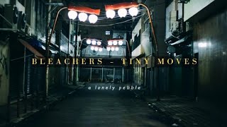 bleachers - tiny moves (slowed + reverb)