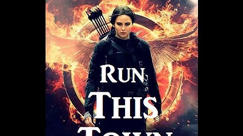 Hunger games || Run this town