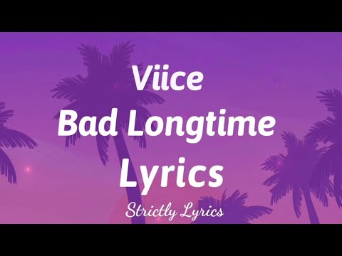 Viice - Bad Longtime | Strictly Lyrics