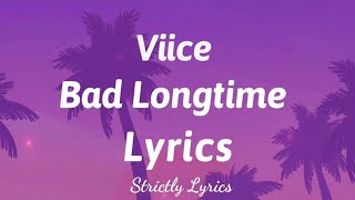 Viice - Bad Longtime | Strictly Lyrics