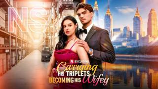 【Carrying His Triplets, Becoming His Wifey】丨Binge-watch New Dramas #reelshorts#drama
