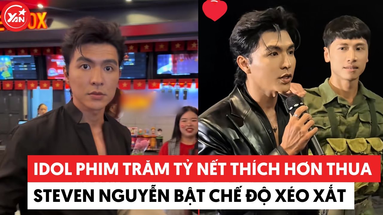 Idol phim trăm tỷ nhưng nết thích hơn thua, Steven Nguyễn sơ hở là bật chế độ xéo xắt #stevennguyen