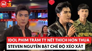 Idol phim trăm tỷ nhưng nết thích hơn thua, Steven Nguyễn sơ hở là bật chế độ xéo xắt #stevennguyen