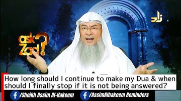 How long should I continue to make dua & when should I stop if my dua isn
