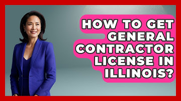 How To Get General Contractor License In Illinois? - The Midwest Guru