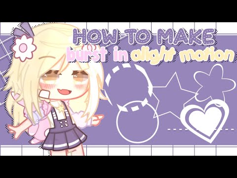 ⌗ ;; 🐰 how to make burst in alight motion !꒷ `જ୨ || gacha tutorial ||