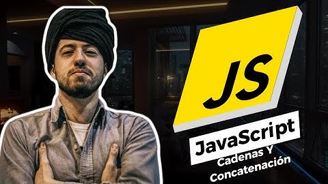 Cadenas Y Concatenación - Curso de JavaScript Completo!