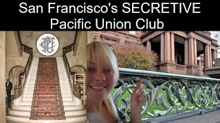 San Francisco's SECRETIVE Pacific Union Club