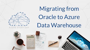 Migrating from Oracle to Azure Data Warehouse