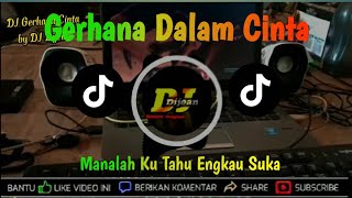 Dj Gerhana Dalam Cinta | Manalah Ku Tahu Engkau Suka | Dj terbaru viral tiktok 2022