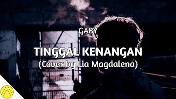 Tinggal Kenangan - Gaby (Cover + Lirik) by Lia Magdalena