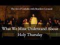 128 What We Must Understand About Holy Thursday